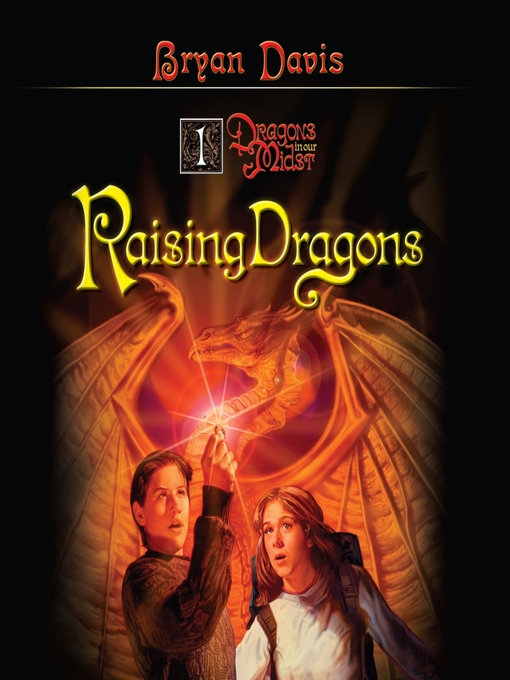 Title details for Raising Dragons by Bryan Davis - Available